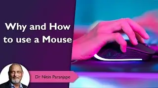 Why and How to use a Mouse - Select, Copy, Zoom, Scroll, Slow double click, Right Drag drop and more