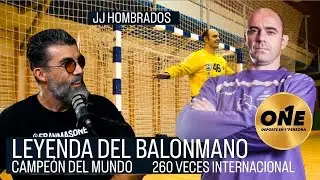 One: Deporte #38 - JJ Hombrados | Leyenda del balonmano. Campeón del Mundo. 2 medallas olímpicas.