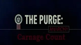 The Purge Anarchy (2014) Carnage Count
