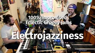 Electrojazziness - Improvised Live Electronic Music - Eclectic Medley (with chapters!)