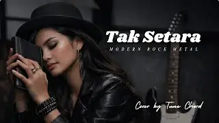 Tak Setara - Virgoun | Modern Rock Metal Version Cover by Tune Chord