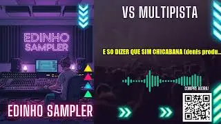 VS E SO DIZER QUE SIM CHICABANA (denis produ...0 - Edinho Sampler | VS MULTIPISTA (Edinho Sampler)