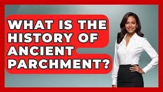 What Is The History Of Ancient Parchment? - Archaeology Quest