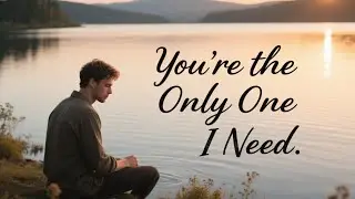 You're the Only One I Need | Romantic Love Song with Heartfelt Lyrics