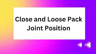 Close & Loose pack joint position- of all joints- all in one video