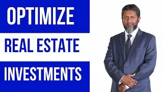 How to Optimize Your Real Estate Investment | From a Real Estate Agent