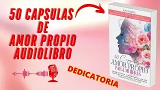 🔥Audiolibro 50 Capsulas de AMOR PROPIO: Descubre Tu Poder Interior🔥
