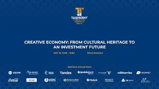 Creative Economy: From Cultural Heritage to an Investment Future (Bukhara Hall) (UZ)
