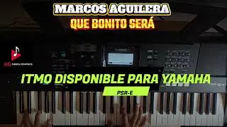 Marcos Aguilera - que bonito será (Ritmo disponible para Yamaha Psr-e