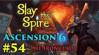 InkEyes Plays: Slay the Spire - ASCENSION 6! Episode #54 The Ironclad