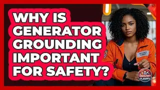 Why Is Generator Grounding Important for Safety?