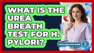 What Is The Urea Breath Test For H. Pylori? - Stomach Cancer Support Network