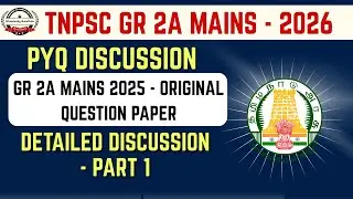 TNPSC GR 2A MAINS - 2026||GR 2A MAINS 2025 - ORIGINAL QUESTION PAPER ||DETAILED DISCUSSION - PART 1