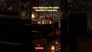 Late Night Love Jazz 💘 / FULL VIDEO  