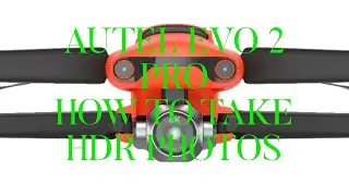 Autel EVO 2 Pro: How to take HDR Photos
