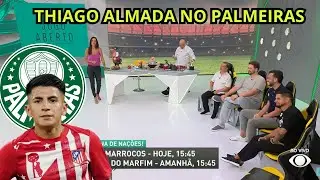 MINHA NOSSA! PALMEIRAS AVANÇA POR CONTRATAÇÃO DE THIAGO ALMADA, MAS PODE PERDER WEVERTON P/ O GRÊMIO