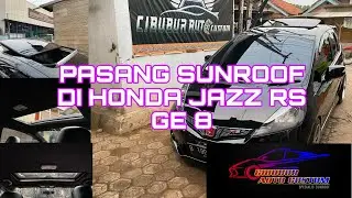 PASANG SUNROOF DI HONDA JAZZ RS GE8 | CIBUBUR SUNROOF