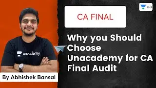 Why you Should Choose Unacademy for CA Final Audit | Abhishek Bansal