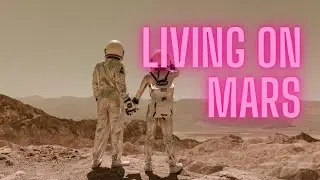 Living on Mars: Unveiling our Interplanetary Future