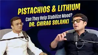 Pistachios & Lithium: Can They Help Stabilize Mood? | Dr. Chirag Solanki