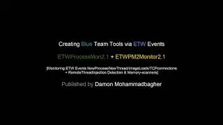 Creating Blue Team Tools via ETW Events ETWProcessMon2.1 and  ETWPM2Monitor2.1