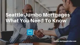 Seattle Jumbo Mortgages - Everything You Need To Know
