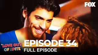 Love Out Of Spite Episode 34