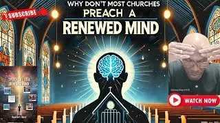 Why Don't Most Churches Preach A Renewed Mind | The Missing Message in Churches: Renewing Your Mind