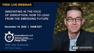 Innovating in the Face of Disruption: How To Lead From the Emerging Future