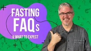 Common Questions on Fasting & What to Expect