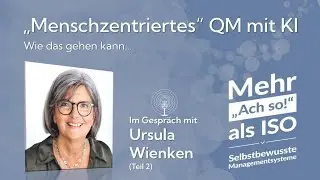 78 &bdquo;Menschzentriertes&ldquo; QM mit KI - Ursula Wienken im Gespr&auml;ch (Teil 2)