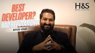 How To Choose The Right Developer | Investing in Dubai Guide | H&S Real Estate Northern Emirates