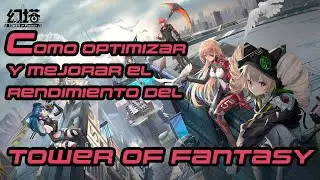 Mejora la optimización en el Tower of Fantasy