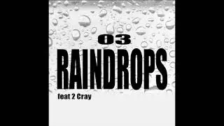 O3 - Raindrops feat 2 Cray