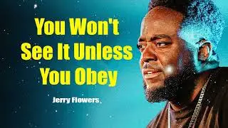 You Won't See It Unless You Obey _ Jerry Flowers