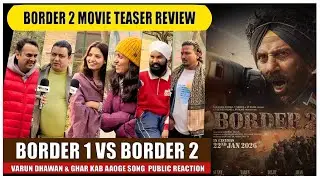 BORDER 2 TEASER PUBLIC REACTION | GHAR KA AAOGE SONG REACTION | BORDER 2 TRAILER REVIEW  #border2 