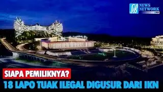 Siapa Pemiliknya? 18 Lapo Tuak Digusur dari IKN
