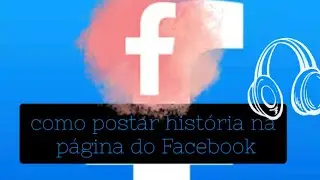 como pulicar história na página do  Facebook, aprenda aqui