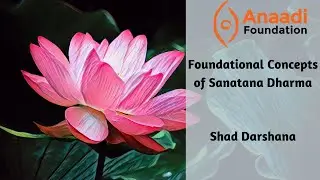 Shad Darshana: 6 Views of Reality: Foundational Concepts of Sanatana Dharma