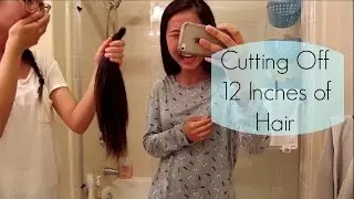 Cutting Off 12 Inches of Hair!!!