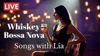 Whiskey & Bossa Nova with L&iacute;a | 🍷 1 Hour Lounge & After-Dark Relaxation