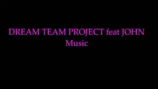 DREAM TEAM PROJECT feat JOHN - MUSIC (1996)