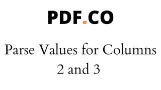 Parse Values for Column 2 and 3 using PDF.co Document Parser