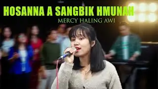 HOSANNA A SANGBIK HMUNAH (HOSANNA)/ MERCY HALING AWI (Official Falam P&W MV)