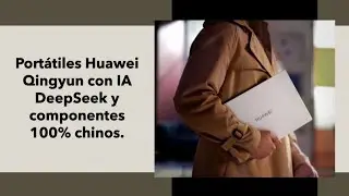 Pr&oacute;ximos port&aacute;tiles Huawei Qingyun contaran con IA DeeepSeek y componentes 100% nacionales