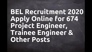 BEL Recruitment 2020 &ndash; Apply Online for 674 Project Engineer, Trainee Engineer & Other Posts
