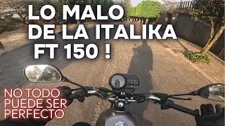 &iquest;QUE DESVENTAJAS TIENE LA ITALIKA FT 150?