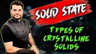 Types of Crystalline Solids | Solid State | NEET EXAM | Arvind Arora |