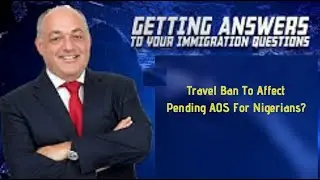 How Will The Travel Ban Affect Pending AOS For Nigerians (Immigration Advice)