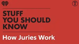 How Juries Work | STUFF YOU SHOULD KNOW